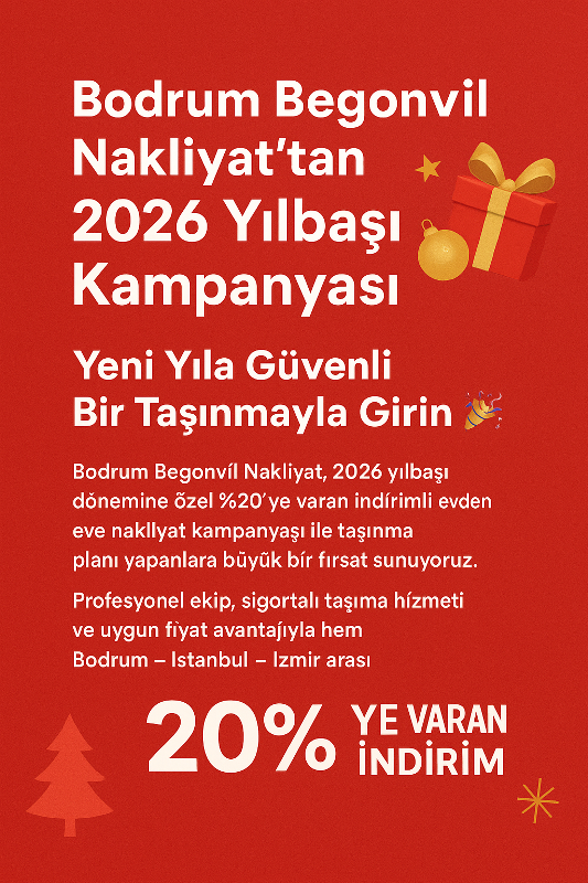 Bodrum Begonvil Nakliyat’tan 2026 Yılbaşı Kampanyası! Yeni Yıla Güvenli Bir Taşınmayla Girin
